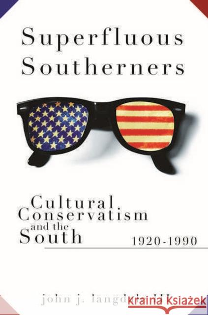 Superfluous Southerners: Cultural Conservatism and the South, 1920-1990 Langdale, John J. 9780826219855 University of Missouri Press