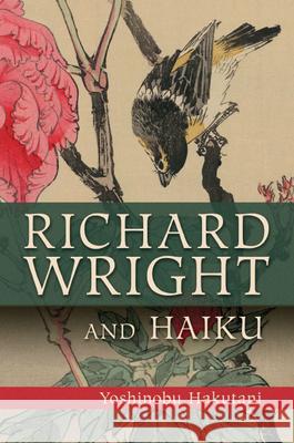 Richard Wright and Haiku Yoshinobu Hakutani 9780826220011