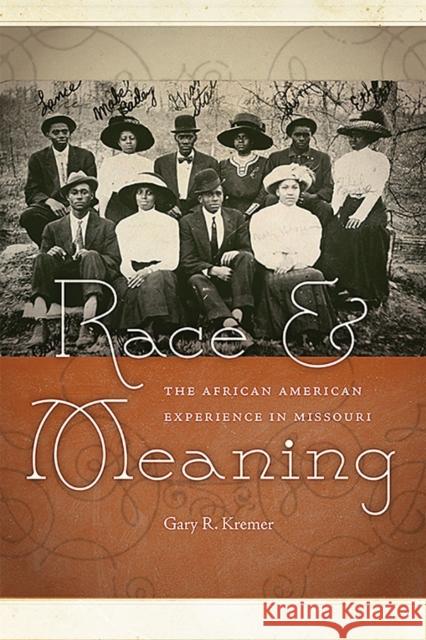 Race and Meaning: The African American Experience in Missourivolume 1 Kremer, Gary R. 9780826221162