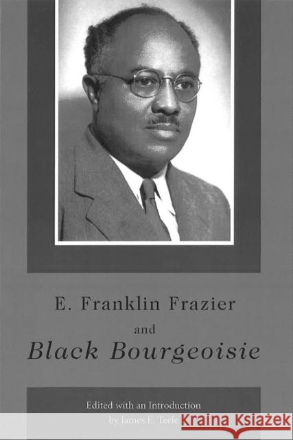 E. Franklin Frazier and Black Bourgeoisie: Volume 1 Teele, James E. 9780826221506 University of Missouri