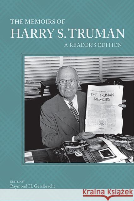 The Memoirs of Harry S. Truman: A Reader's Edition Geselbracht, Raymond H. 9780826221957