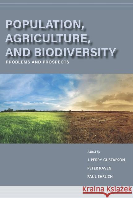 Population, Agriculture, and Biodiversity: Problems and Prospects J. Perry Gustafson Peter H. Raven Paul R. Ehrlich 9780826222022