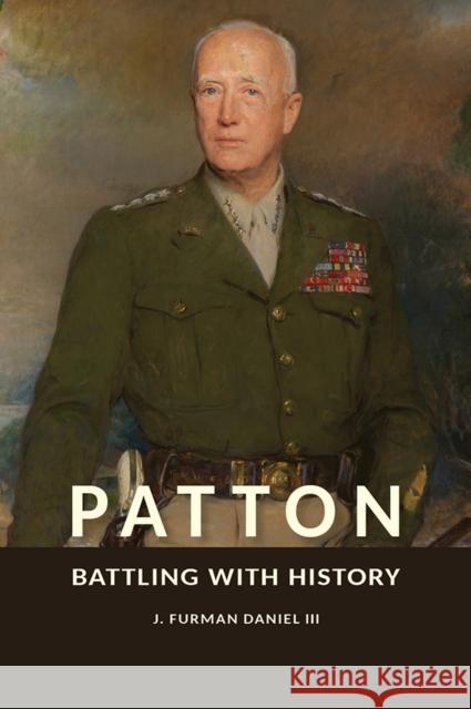 Patton: Battling with History J. Furman Daniel 9780826222091 University of Missouri