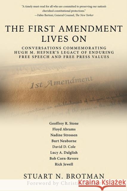 The First Amendment Lives on: Conversations Commemorating Hugh M. Hefner's Legacy of Enduring Free Speech and Free Press Values Brotman, Stuart N. 9780826222558