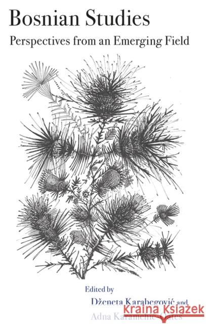 Bosnian Studies: Perspectives from an Emerging Field Karabegovic, Dzeneta 9780826222671 University of Missouri Press