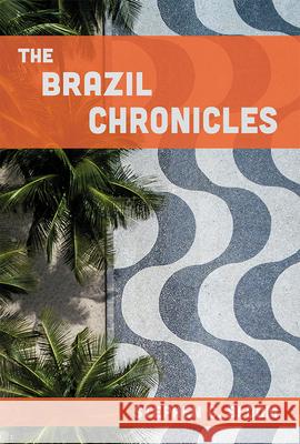 The Brazil Chronicles Stephen G. Bloom 9780826223159 University of Missouri Press