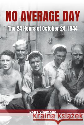 No Average Day: The 24 Hours of October 24, 1944 Rona Simmons 9780826223173 University of Missouri Press