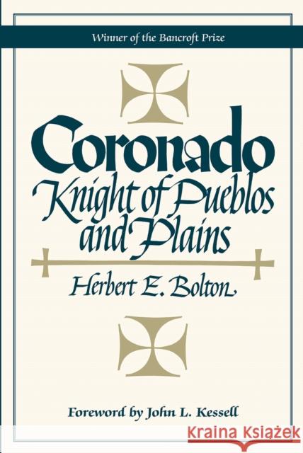 Coronado: Knight of Pueblos and Plains Herbert E. Bolton John Kessell John L. Kessell 9780826300072 University of New Mexico Press