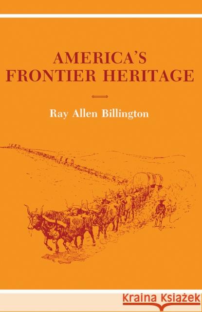 America's Frontier Heritage Ray Allen Billington William Cronon Howard R. Lamar 9780826303103