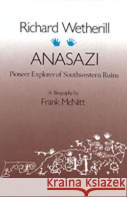 Richard Wetherill, Anasazi: Pioneer Explorer of Southwestern Ruins Frank McNitt Richard Wetherill 9780826303295 University of New Mexico Press