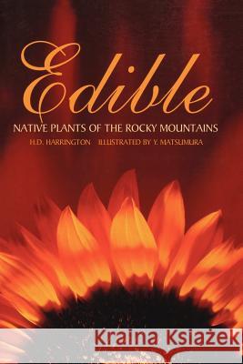 Edible Native Plants of the Rocky Mountains H. D. Harrington Y. Matsumura 9780826303431