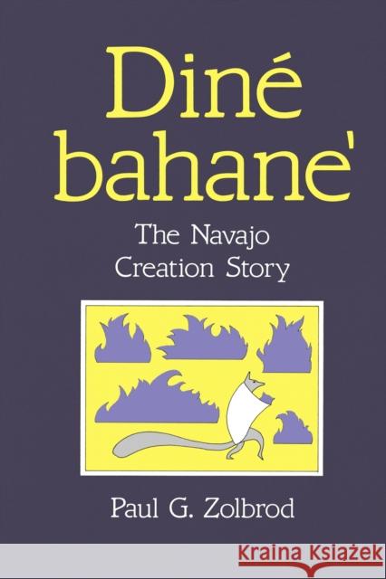 Diné Bahane': The Navajo Creation Story Zolbrod, Paul G. 9780826310439 University of New Mexico Press