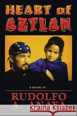 Heart of Aztlan Rudolfo A. Anaya 9780826310545 University of New Mexico Press