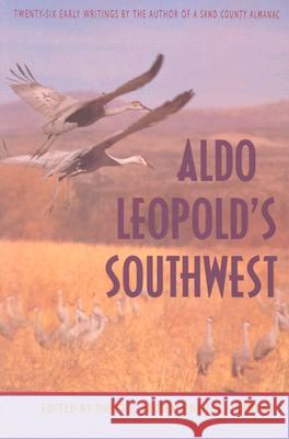 Aldo Leopold's Southwest David E. Brown Neil B. Carmony Aldo Leopold 9780826315809