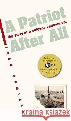 A Patriot After All: The Story of a Chicano Vietnam Vet Juan Ramirez 9780826319593 University of New Mexico Press