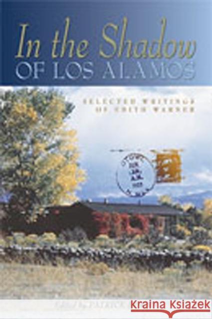 In the Shadow of Los Alamos: Selected Writings of Edith Warner (Expanded) Warner, Edith 9780826319784 Not Avail
