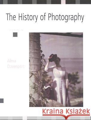 The History of Photography: An Overview Alma Davenport 9780826320766 University of New Mexico Press