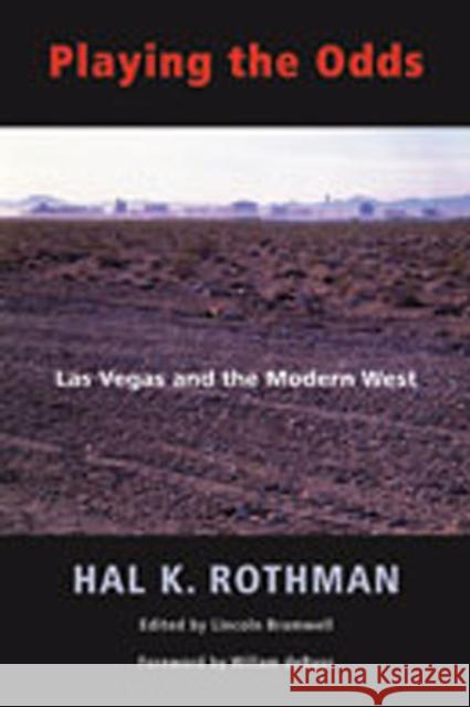 Playing the Odds: Las Vegas and the Modern West Rothman, Hal K. 9780826321121 University of New Mexico Press