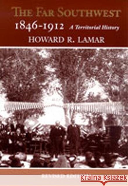 The Far Southwest, 1846-1912: A Territorial History Lamar, Howard R. 9780826322487