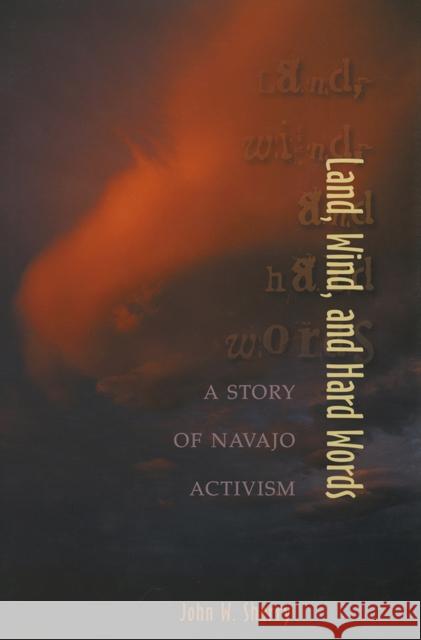 Land, Wind, and Hard Words: A Story of Navajo Activism Sherry, John W. 9780826322821