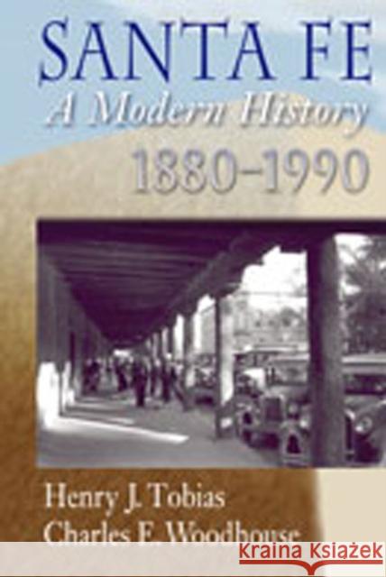 Santa Fe: A Modern History, 1880-1990 Tobias, Henry J. 9780826323316