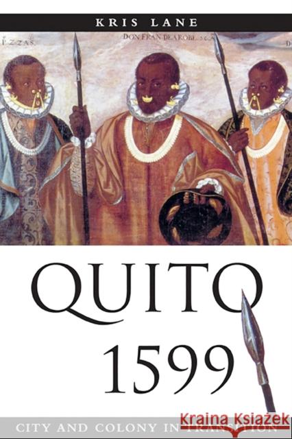 Quito 1599: City and Colony in Transition Lane, Kris 9780826323576 University of New Mexico Press