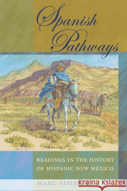 Spanish Pathways: Readings in the History of Hispanic New Mexico Simmons, Marc 9780826323743