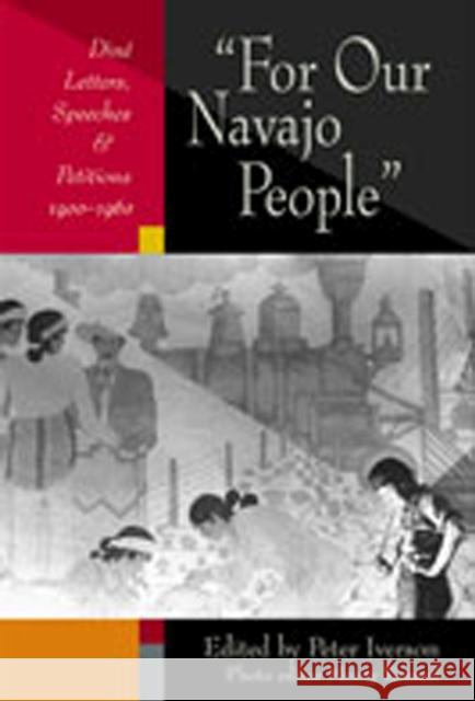 For Our Navajo People: Diné Letters, Speeches, and Petitions, 1900-1960 Iverson, Peter 9780826327185