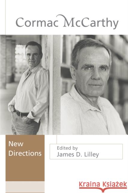 Cormac McCarthy: New Directions Lilley, James D. 9780826327673 University of New Mexico Press