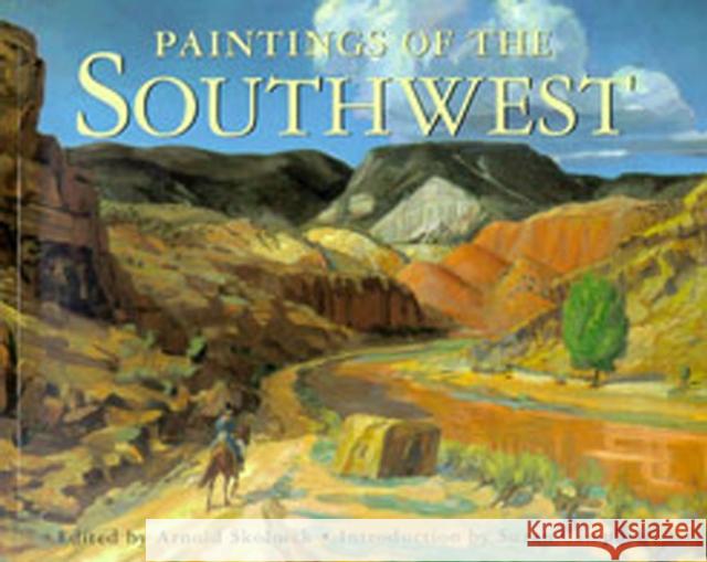 Paintings of the Southwest Arnold Skolnick Suzan Campbell 9780826328434 University of New Mexico Press