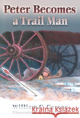 Peter Becomes a Trail Man William C. Carson Pat Oliphant 9780826328953 University of New Mexico Press