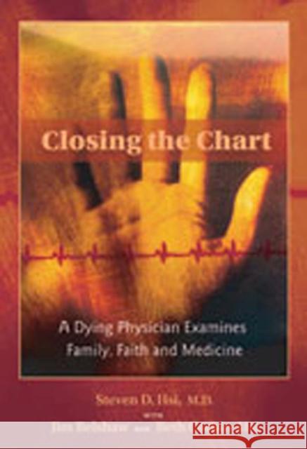 Closing the Chart: A Dying Physician Examines Family, Faith, and Medicine Hsi, Steven D. 9780826330383 University of New Mexico Press