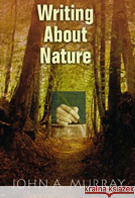 Writing about Nature: A Creative Guide Murray, John A. 9780826330857