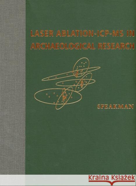 Laser Ablation-Icp-MS in Archaeological Research Speakman, Robert J. 9780826332547 University of New Mexico Press