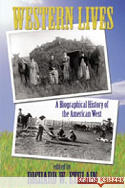 Western Lives: A Biographical History of the American West Etulain, Richard W. 9780826334725 University of New Mexico Press