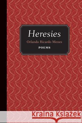 Heresies: Poems Orlando Ricardo Menes 9780826335210