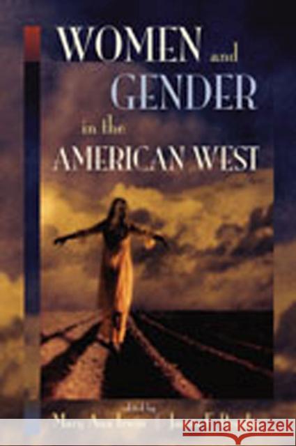 Women and Gender in the American West Mary Ann Irwin James F. Brooks Mary Ann Irwin 9780826335999 University of New Mexico Press