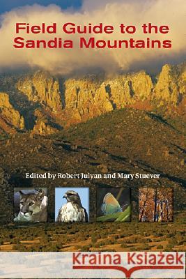 Field Guide to the Sandia Mountains Robert Hixson Julyan Mary Stuever 9780826336675 University of New Mexico Press