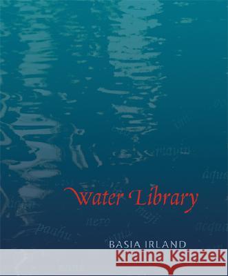 Water Library Basia Irland 9780826336750 University of New Mexico Press