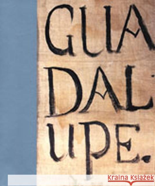 Guadalupe (English) Carla Zarebska Alejandro Gmez D Jaqueline Robinson Lpez 9780826337627 University of New Mexico Press