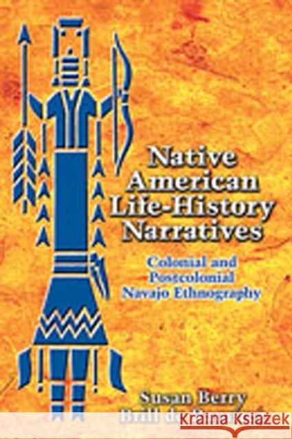 Native American Life-History Narratives: Colonial and Postcolonial Navajo Ethnography Ramírez, Susan Berry Brill de 9780826338976