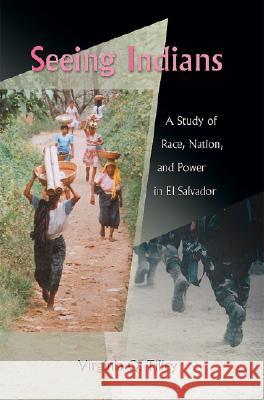 Seeing Indians: A Study of Race, Nation, and Power in El Salvador Tilley, Virginia Q. 9780826339256 0