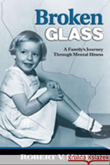 Broken Glass: A Family's Journey Through Mental Illness Hine, Robert V. 9780826339973