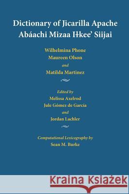 Dictionary of Jicarilla Apache: Abáachi Mizaa Ilkee' Siijai Phone, Wilhelmina 9780826340788 University of New Mexico Press