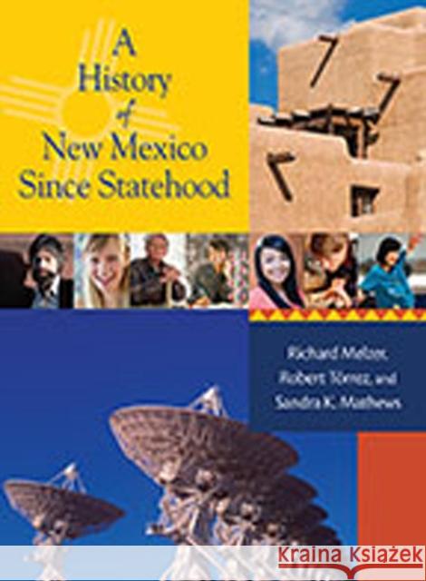 A History of New Mexico Since Statehood Richard Melzer Robert J. Torrez Sandra Mathews Lamb 9780826342195
