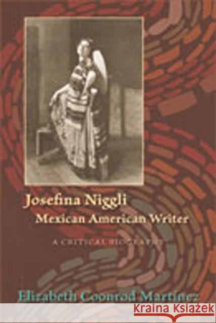 Josefina Niggli, Mexican American Writer: A Critical Biography Martinez, Elizabeth Coonrod 9780826342720