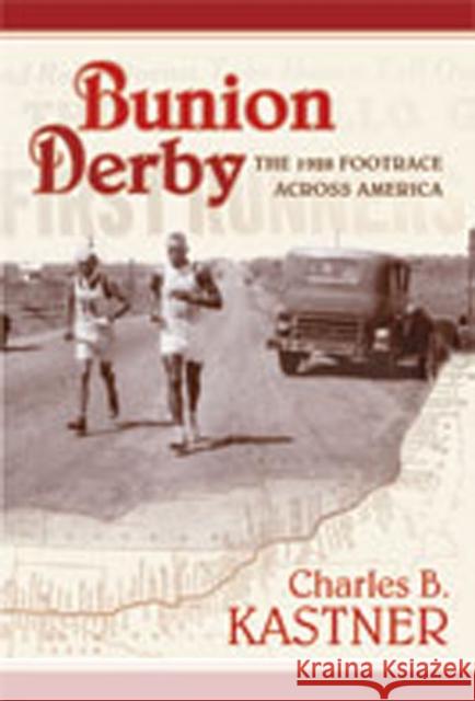 Bunion Derby: The 1928 Footrace Across America Kastner, Charles B. 9780826343017 University of New Mexico Press