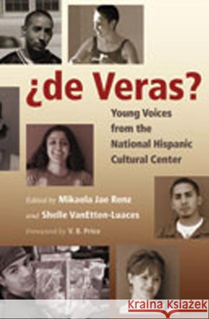 ¿De Veras?: Young Voices from the National Hispanic Cultural Center Renz, Mikaela 9780826343604 University of New Mexico Press