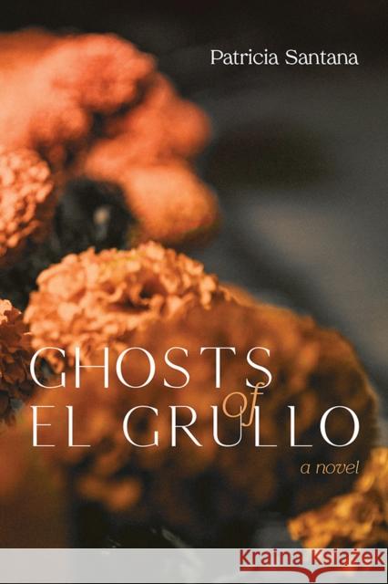 Ghosts of El Grullo Patricia Santana 9780826344106