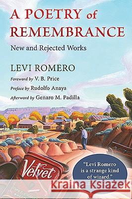 Poetry of Remembrance: New and Rejected Works Romero, Levi 9780826345103 University of New Mexico Press